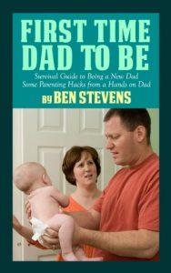 Download First Time Dad to Be – Survival Guide to Being a New Dad pdf, epub, ebook