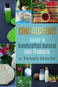 Download Kink Alchemy: Guide to Handcrafted Natural Hair Products pdf, epub, ebook