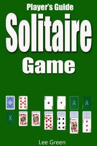 Download Solitaire Game: Ultimate Player’s Guide, Game Rules and Winning Tips pdf, epub, ebook