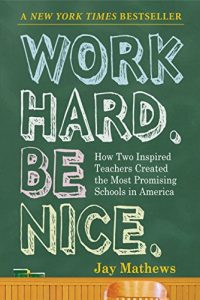 Download Work Hard. Be Nice.: How Two Inspired Teachers Created the Most Promising Schools in America pdf, epub, ebook