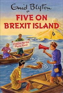 Download Five on Brexit Island (Enid Blyton for Grown Ups) pdf, epub, ebook