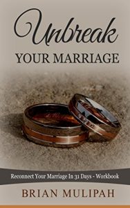 Download Unbreak Your Marriage: Reconnect Your Marriage In 31 Days – Workbook pdf, epub, ebook