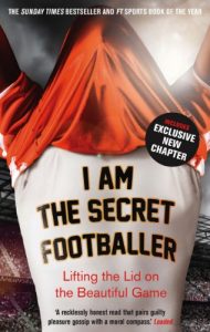 Download I Am The Secret Footballer: Lifting the Lid on the Beautiful Game pdf, epub, ebook