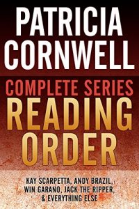 Download PATRICIA CORNWELL COMPLETE SERIES READING ORDER: All Kay Scarpetta in order, Andy Brazil in order, Win Garano in order, all non-fiction, and more! pdf, epub, ebook