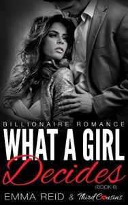 Download What A Girl Decides: (Billionaire Romance) (Book 6) (Alpha Billionaire Romance Series) pdf, epub, ebook