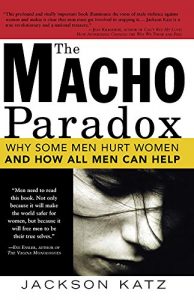 Download The Macho Paradox: Why Some Men Hurt Women and and How All Men Can Help pdf, epub, ebook