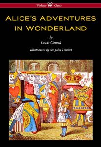 Download Alice’s Adventures in Wonderland (Wisehouse Classics – Original 1865 Edition with the Complete Illustrations by Sir John Tenniel) pdf, epub, ebook