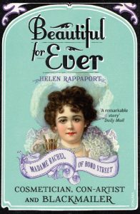 Download Beautiful For Ever: Madame Rachel of Bond Street – Cosmetician, Con-Artist and Blackmailer pdf, epub, ebook