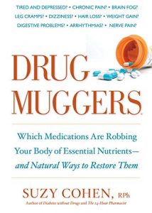 Download Drug Muggers: Which Medications Are Robbing Your Body of Essential Nutrients–and Natural Ways to Restore Them pdf, epub, ebook