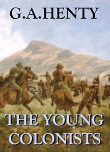 Download The Young Colonists (Annotated): A Story of the Zulu and Boer Wars pdf, epub, ebook