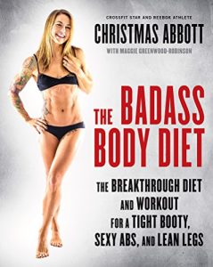 Download The Badass Body Diet: The Breakthrough Diet and Workout for a Tight Booty, Sexy Abs, and Lean Legs pdf, epub, ebook