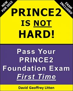 Download PRINCE2 Is NOT Hard: Pass Your PRINCE2 Foundation Exam! pdf, epub, ebook