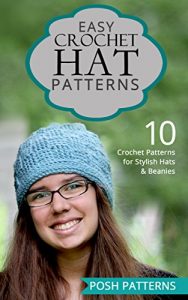 Download Easy Crochet Hat Patterns: 10 Crochet Patterns for Stylish Hats and Beanies pdf, epub, ebook