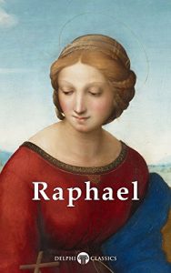 Download Delphi Complete Works of Raphael (Illustrated) (Masters of Art Book 13) pdf, epub, ebook