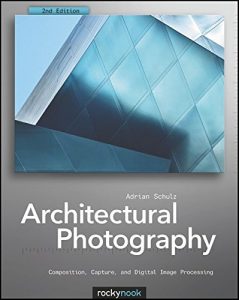 Download Architectural Photography: Composition, Capture, and Digital Image Processing pdf, epub, ebook