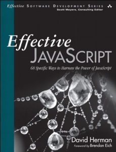 Download Effective JavaScript: 68 Specific Ways to Harness the Power of JavaScript (Effective Software Development Series) pdf, epub, ebook