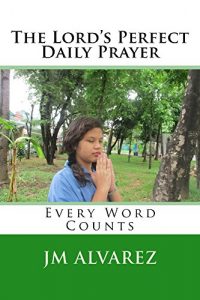 Download The Lord’s Perfect Daily Prayer pdf, epub, ebook