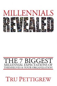 Download Millennials Revealed: The 7 Biggest Millennial Expectations of Themselves & Your Organization pdf, epub, ebook