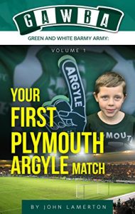 Download Your First Plymouth Argyle Match (GAWBA (Green and White Barmy Army) Book 1) pdf, epub, ebook