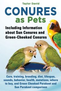 Download Conures as Pets: Including Information about Sun Conures and Green Cheeked Conures pdf, epub, ebook