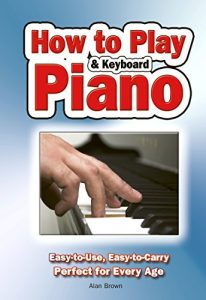 Download How To Play Piano & Keyboard: Easy-to-Use, Easy-to-Carry; Perfect for Every Age pdf, epub, ebook