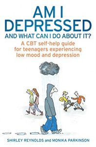 Download Am I Depressed And What Can I Do About It?: A CBT self-help guide for teenagers experiencing low mood and depression pdf, epub, ebook