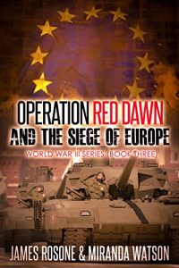 Download Operation Red Dawn and the Siege of Europe (World War III Series Book 3) pdf, epub, ebook