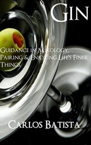 Download Gin: Guidance in Mixology, Pairing & Enjoying Life’s Finer Things pdf, epub, ebook