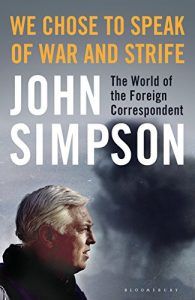 Download We Chose to Speak of War and Strife: The World of the Foreign Correspondent pdf, epub, ebook