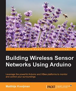 Download Building Wireless Sensor Networks Using Arduino (Community Experience Distilled) pdf, epub, ebook