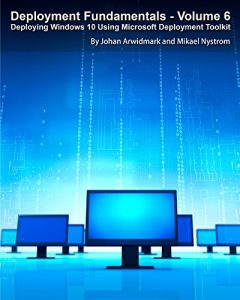 Download Deployment Fundamentals, Vol. 6: Deploying Windows 10 Using Microsoft Deployment Toolkit pdf, epub, ebook