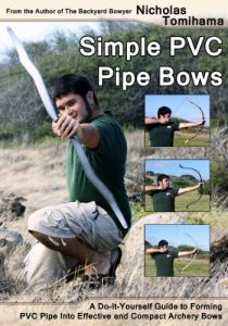 Download Simple PVC Pipe Bows: A Do-It-Yourself Guide to Forming PVC Pipe into Effective and Compact Archery Bows pdf, epub, ebook