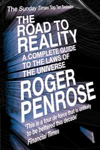 Download The Road To Reality: A Complete Guide to the Laws of the Universe pdf, epub, ebook