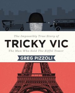 Download Tricky Vic: The Impossibly True Story of the Man Who Sold the Eiffel Tower pdf, epub, ebook