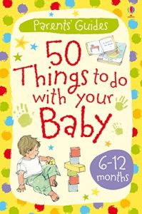 Download 50 Things to Do with Your Baby: 6-12 months: For tablet devices (Usborne Parents’ Cards) pdf, epub, ebook