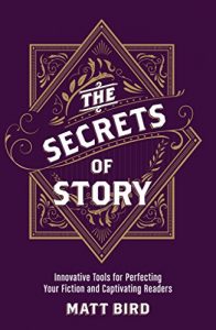 Download The Secrets of Story: Innovative Tools for Perfecting Your Fiction and Captivating Readers pdf, epub, ebook