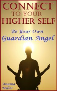 Download Connect to Your Higher Self – Be Your Own Guardian Angel pdf, epub, ebook