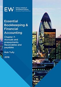 Download Essential Bookkeeping & Financial Accounting – Chapter 07: Accruals and prepayments. Receivables and payables – 2016-17 pdf, epub, ebook