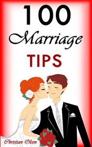 Download Marriage Tips: 100 Marriage Tips: The Best Marriage Advice (Tips to Fix Your Marriage, Saving Your Marriage, Marriage Tips, Marriage Tips for Men, Marriage Tips for Women) pdf, epub, ebook