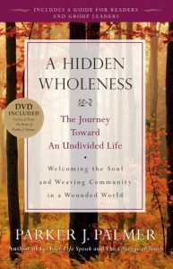 Download A Hidden Wholeness: The Journey Toward an Undivided Life pdf, epub, ebook