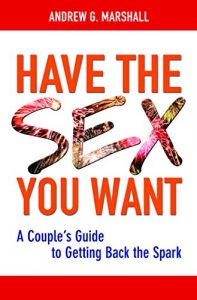 Download Have the Sex You Want: A Couple’s Guide to Getting Back the Spark pdf, epub, ebook