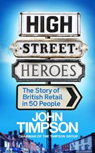 Download High Street Heroes: The Story of British Retail in 50 People pdf, epub, ebook