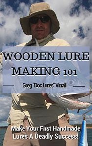 Download Wooden Lure Making 101: Make Your First Handmade Lures Deadly Effective! pdf, epub, ebook