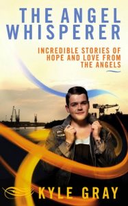 Download The Angel Whisperer: Incredible Stories of Hope and Love from the Angels pdf, epub, ebook