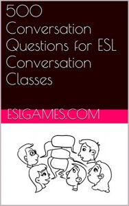 Download 500 Conversation Questions for ESL Conversation Classes pdf, epub, ebook