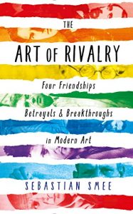 Download The Art of Rivalry: Four Friendships, Betrayals, and Breakthroughs in Modern Art pdf, epub, ebook