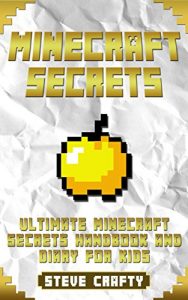 Download Minecraft Secrets: Ultimate Minecraft Secrets Handbook & Diary for Kids (Minecraft Secrets, Minecraft For Kids, Minecraft House Ideas, Minecraft Traps, An Unofficial Minecraft Guide) pdf, epub, ebook