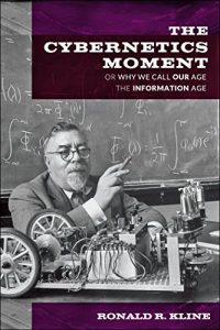 Download The Cybernetics Moment (New Studies in American Intellectual and Cultural History) pdf, epub, ebook