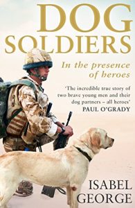 Download Dog Soldiers: Love, loyalty and sacrifice on the front line pdf, epub, ebook