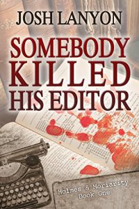 Download Somebody Killed His Editor: Holmes & Moriarity 1 pdf, epub, ebook